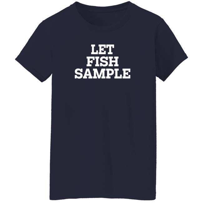 Let Fish Sample Shirt Wap Country Let Fish Sample Shirt Wap Country