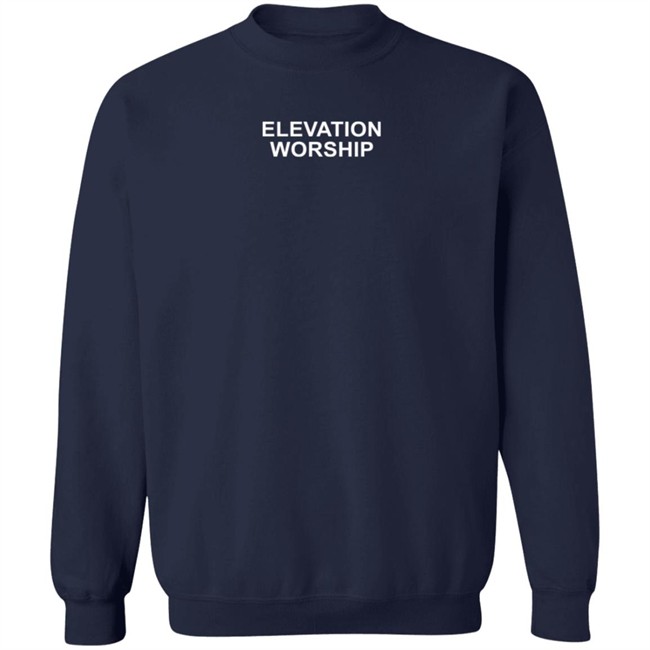 Elevation Church Merch Elevation Worship Sweatshirt Hoodie Elevation Church Merch Elevation Worship Sweatshirt Hoodie