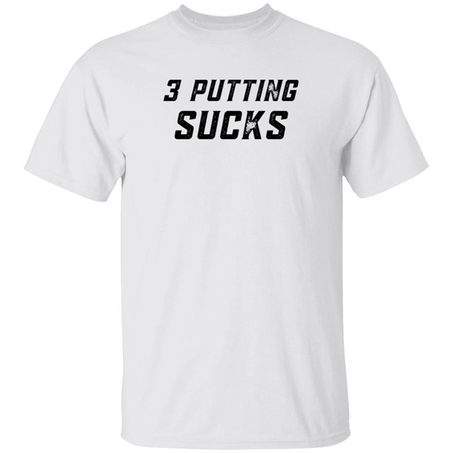 Legend Golf 3 Putting Sucks T Shirt KC Bubba Legend Golf 3 Putting Sucks T Shirt KC Bubba