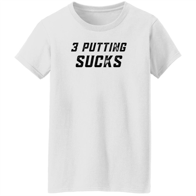 Legend Golf 3 Putting Sucks T Shirt KC Bubba Legend Golf 3 Putting Sucks T Shirt KC Bubba