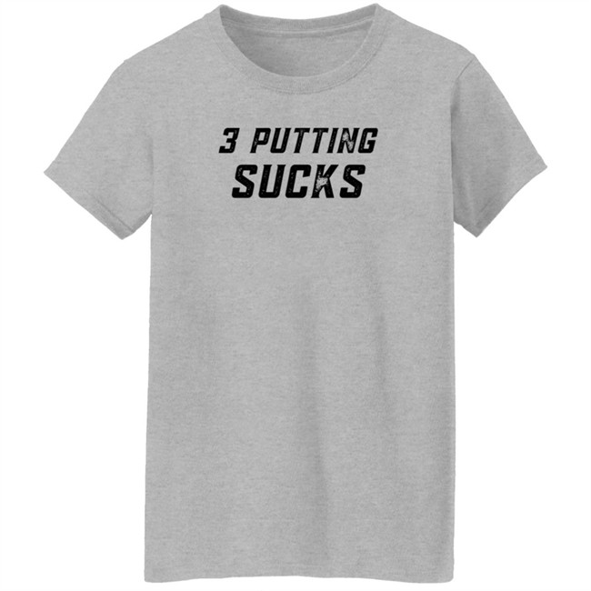 Legend Golf 3 Putting Sucks T Shirt KC Bubba Legend Golf 3 Putting Sucks T Shirt KC Bubba