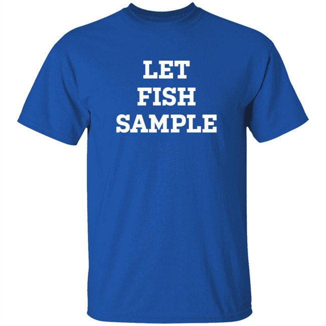Let Fish Sample Shirt Cubsgirl1825 Let Fish Sample Shirt Cubsgirl1825