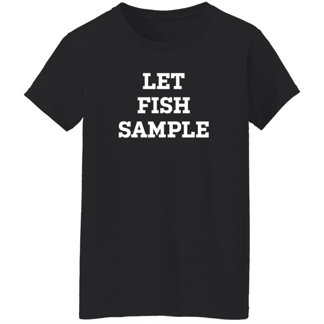 Let Fish Sample Shirt Cubsgirl1825 Let Fish Sample Shirt Cubsgirl1825