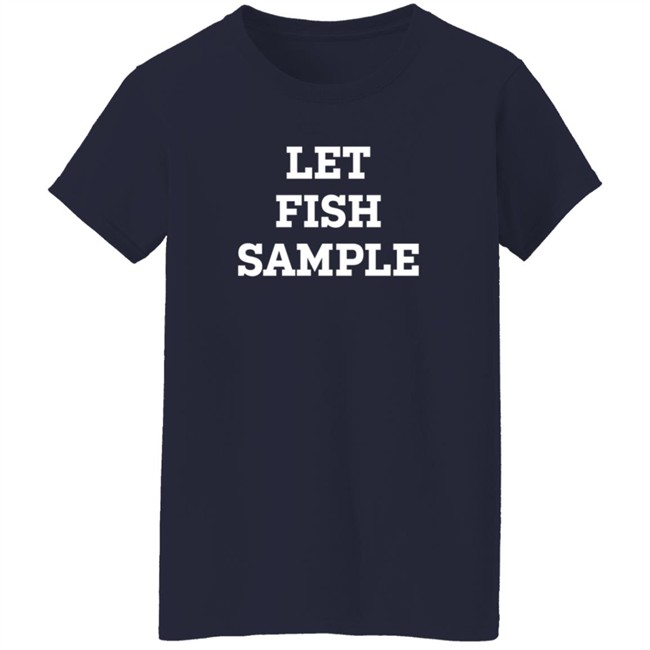 Let Fish Sample Shirt Cubsgirl1825 Let Fish Sample Shirt Cubsgirl1825