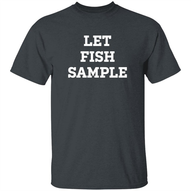 Let Fish Sample Shirt Cubsgirl1825 Let Fish Sample Shirt Cubsgirl1825