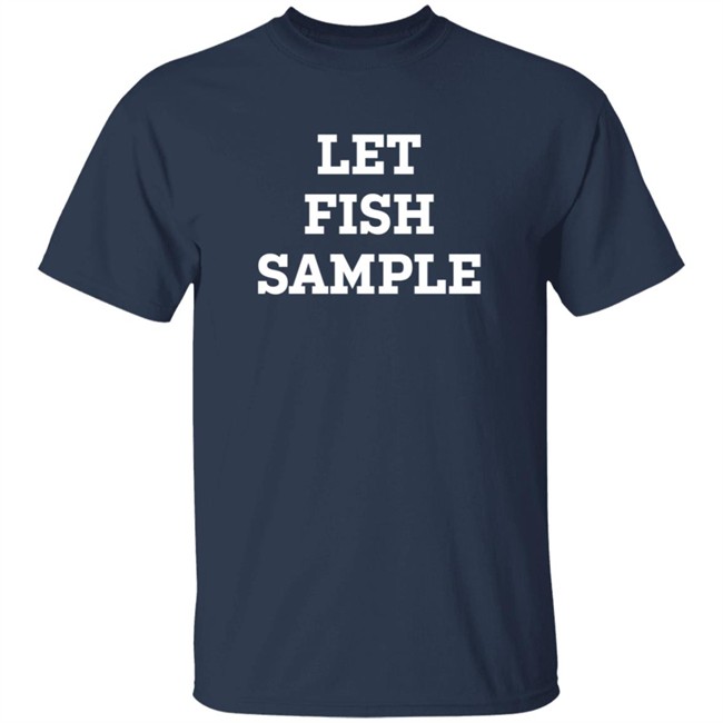 Let Fish Sample Shirt Cubsgirl1825 Let Fish Sample Shirt Cubsgirl1825