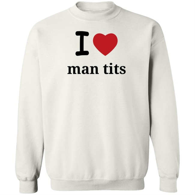 I Love Man Tits Shirt Cool Blue I Love Man Tits Shirt Cool Blue