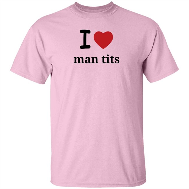 I Love Man Tits Shirt Cool Blue I Love Man Tits Shirt Cool Blue