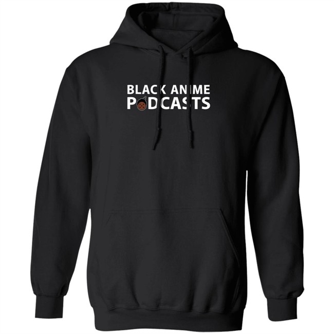 Black Anime Podcasts Merch Hoodie
