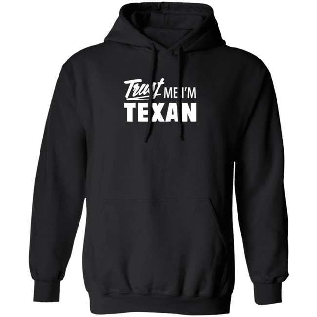 Texas Humor Merch Trust Me I'm Texan Crewneck Sweatshirt Texas Humor Merch Trust Me I'm Texan Crewneck Sweatshirt