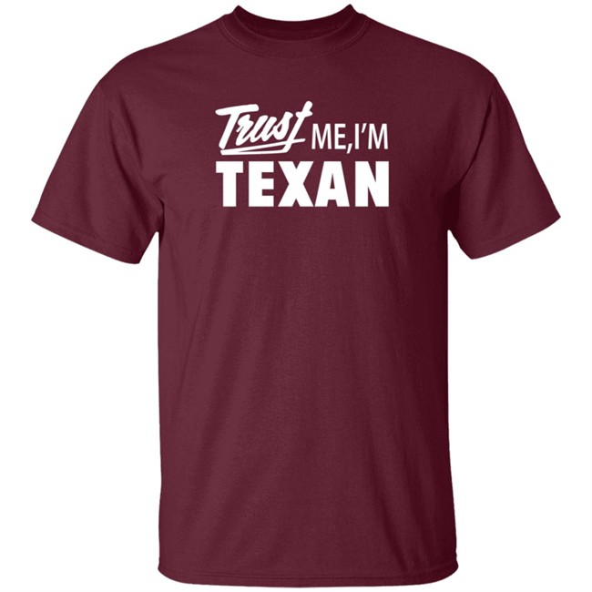 Texas Humor Merch Trust Me I'm Texan Crewneck Sweatshirt Texas Humor Merch Trust Me I'm Texan Crewneck Sweatshirt