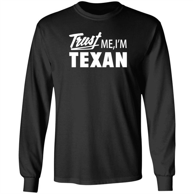 Texas Humor Merch Trust Me I'm Texan Crewneck Sweatshirt Texas Humor Merch Trust Me I'm Texan Crewneck Sweatshirt