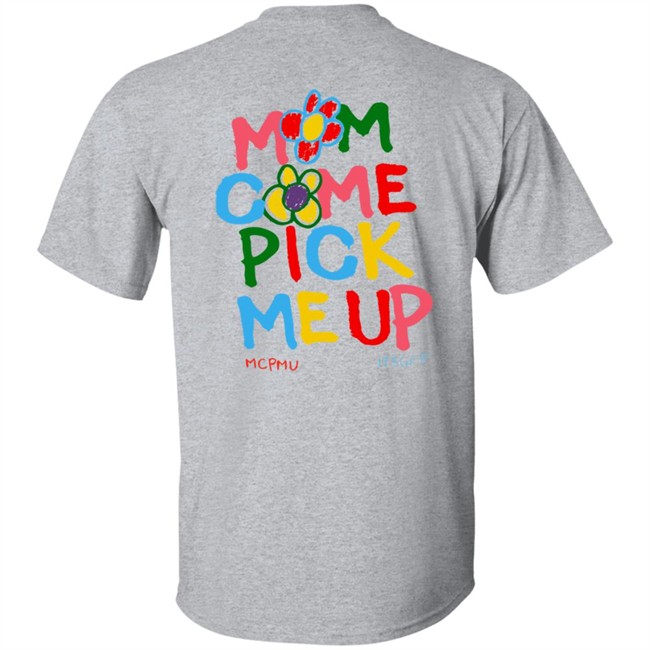 Mom Come Pick Me Up Merch Mcpmu Store MCPMU x ITSGPF Tee Shirt Mom Come Pick Me Up Merch Mcpmu Store MCPMU x ITSGPF Tee Shirt