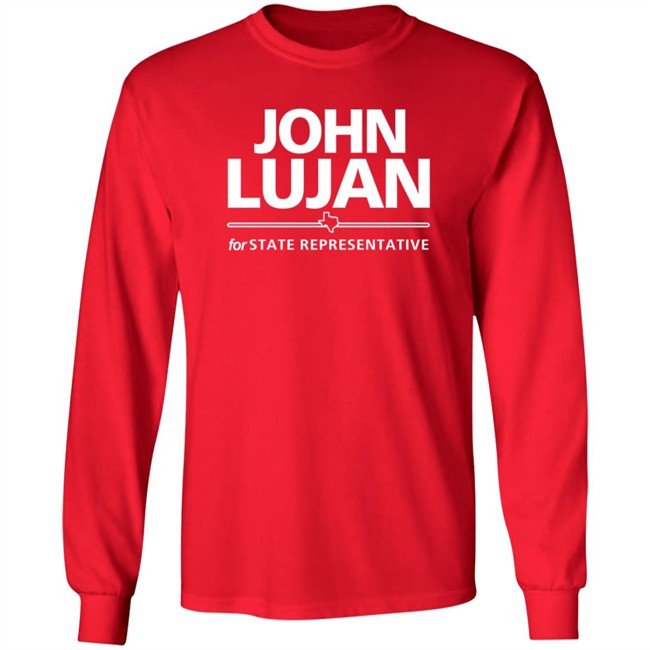 John Lujan For State Representative Shirt Texas John Lujan For State Representative Shirt Texas