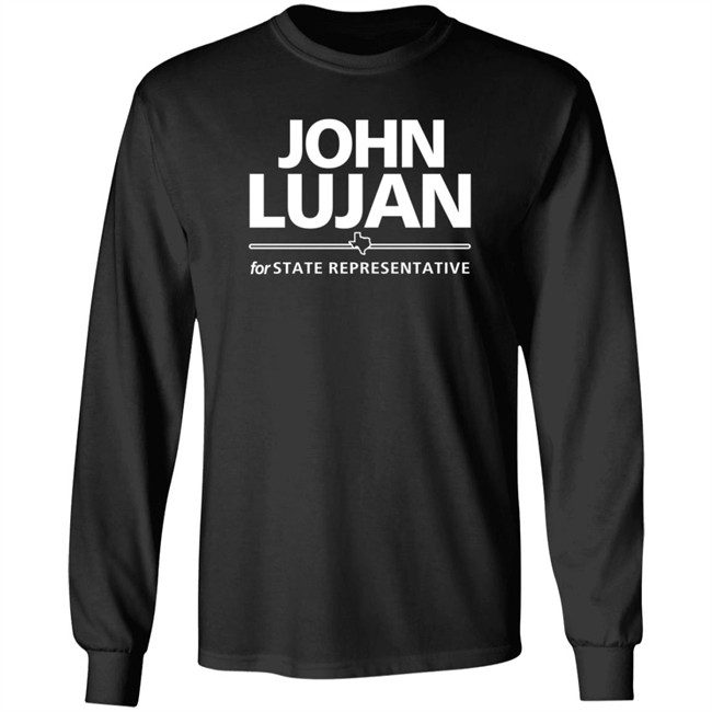 John Lujan For State Representative Shirt Texas John Lujan For State Representative Shirt Texas