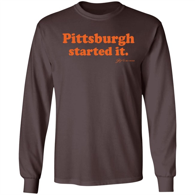 Pittsburgh Started It T Shirt Gv Art And Design Pittsburgh Started It T Shirt Gv Art And Design