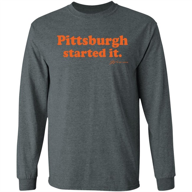 Pittsburgh Started It T Shirt Gv Art And Design Pittsburgh Started It T Shirt Gv Art And Design