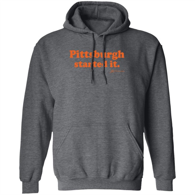 Pittsburgh Started It T Shirt Gv Art And Design Pittsburgh Started It T Shirt Gv Art And Design