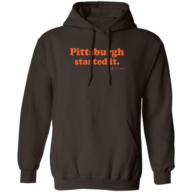 Pittsburgh Started It T Shirt Gv Art And Design Pittsburgh Started It T Shirt Gv Art And Design