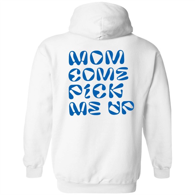 Mcpmu Mom Come Pick Me Up Hoodie Sweatshirt