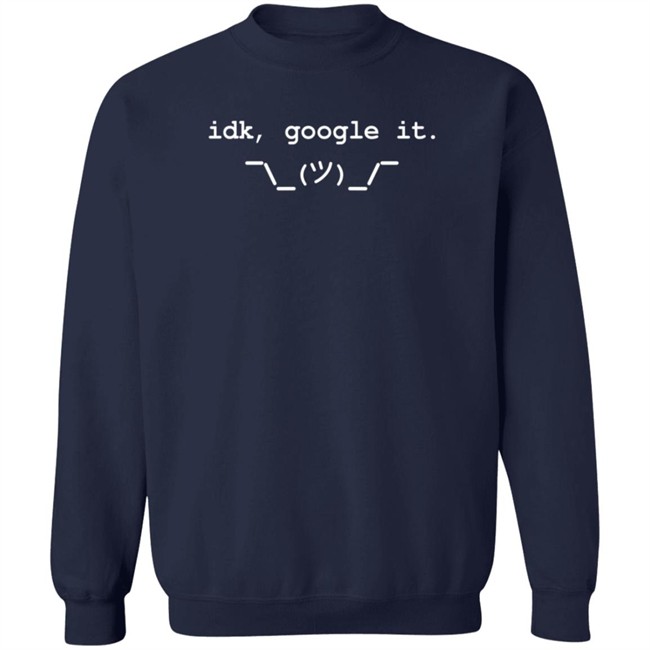 Calibershirt Idk Google It Sassy Face I Don't Know Everyday T Shirt Danny Thompson Calibershirt Idk Google It Sassy Face I Don't Know Everyday T Shirt Danny Thompson