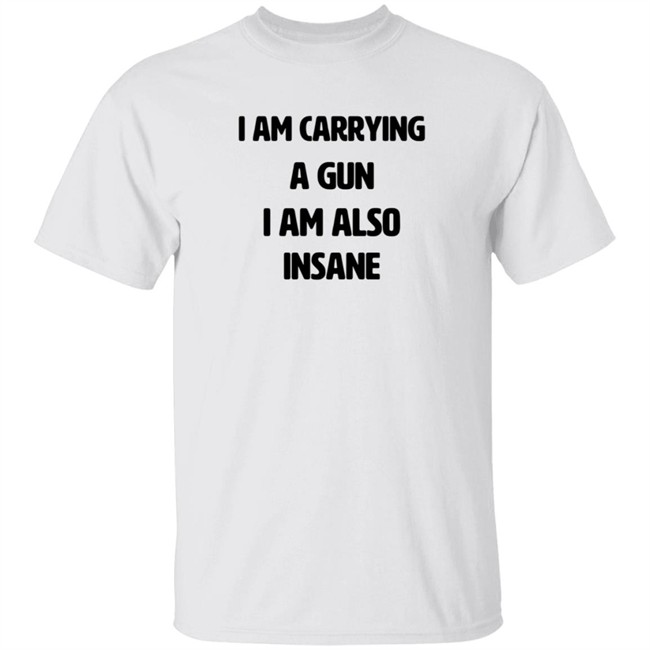 Haunted Starbucks Marin I Am Carrying A Gun I Am Also Insane T Shirt Marin