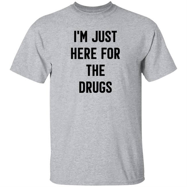 Aaron Boster MD I'm Just Here For The Drugs T Shirt