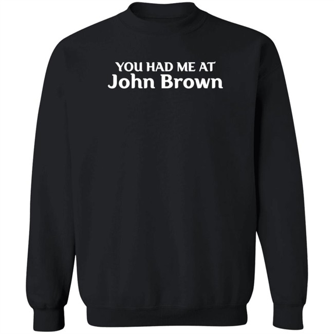 You Had Me At John Brown T Shirt Melinda-N-Eric You Had Me At John Brown T Shirt Melinda-N-Eric