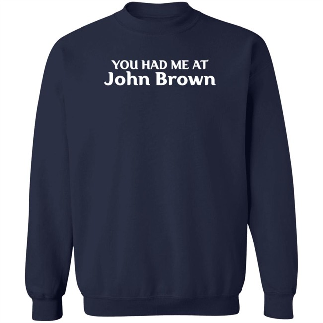 You Had Me At John Brown T Shirt Melinda-N-Eric You Had Me At John Brown T Shirt Melinda-N-Eric
