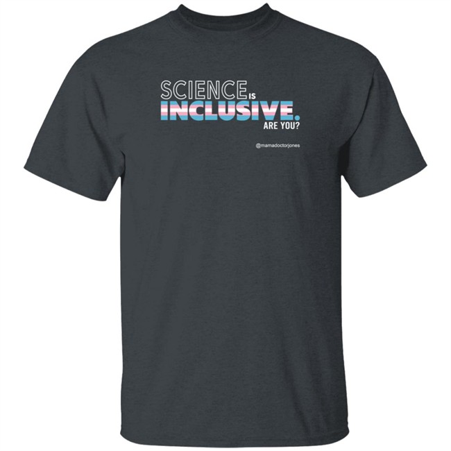 Mama Doctor Jones Science Is Inclusive Are You T Shirt Larkin