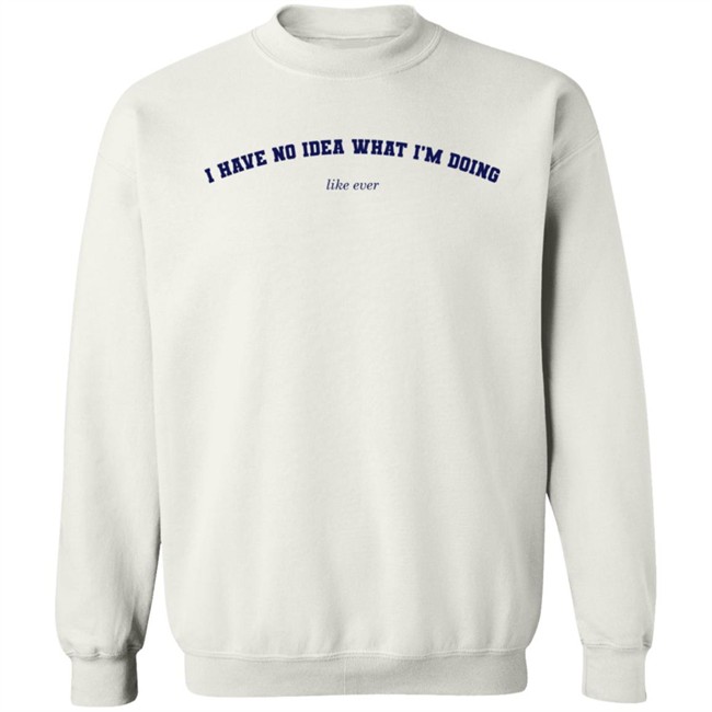Alisha Marie Merch I Have No Idea What I'm Doing Hoodie Alisha Marie Merch I Have No Idea What I'm Doing Hoodie