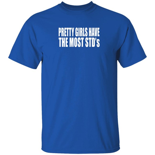 Justin Bieber Pretty Girls Have The Most Std's Shirt Reginald Justin Bieber Pretty Girls Have The Most Std's Shirt Reginald