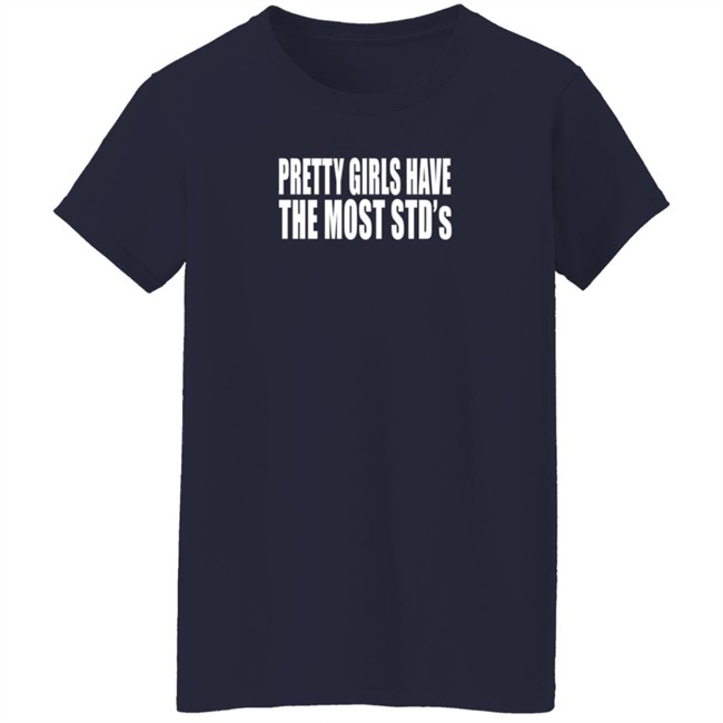 Justin Bieber Pretty Girls Have The Most Std's Shirt Reginald Justin Bieber Pretty Girls Have The Most Std's Shirt Reginald