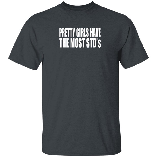 Justin Bieber Pretty Girls Have The Most Std's Shirt Reginald Justin Bieber Pretty Girls Have The Most Std's Shirt Reginald