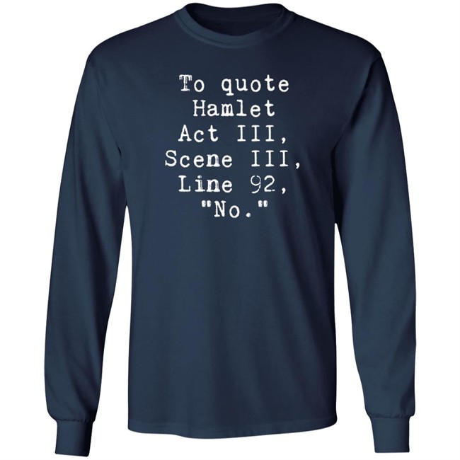 To Quote Hamlet Act III Scene III Line 92 No Shirt To Quote Hamlet Act III Scene III Line 92 No Shirt