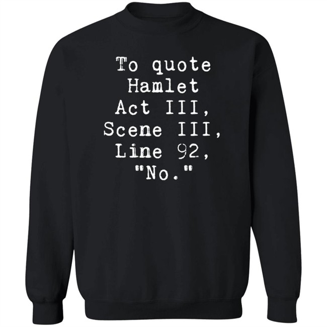 To Quote Hamlet Act III Scene III Line 92 No Shirt To Quote Hamlet Act III Scene III Line 92 No Shirt