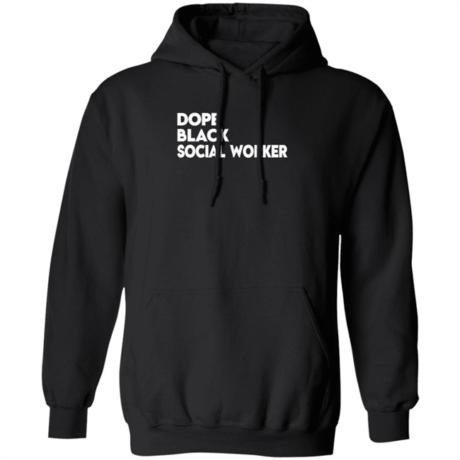 Bashea Williams Dope Black Social Worker Hoodie Bashea Williams Dope Black Social Worker Hoodie