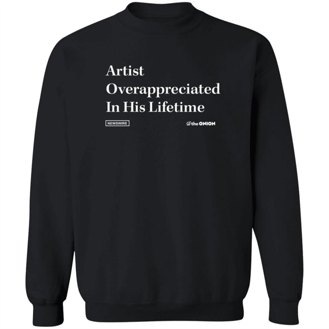 Artist Overappreciated Headline T Shirt Artist Overappreciated Headline T Shirt