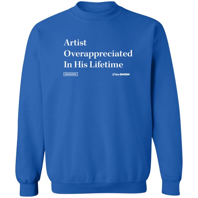 Artist Overappreciated Headline T Shirt Artist Overappreciated Headline T Shirt