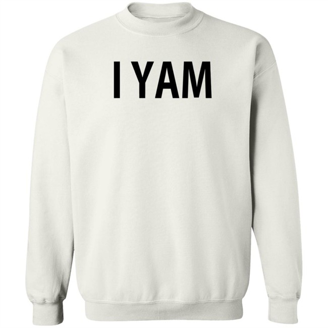 I Yam Sweatshirt EmceeCakez I Yam Sweatshirt EmceeCakez
