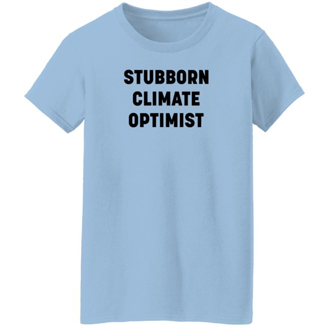 Catherine McKenna Stubborn Climate Optimist T Shirt Dan Woynillowicz Catherine McKenna Stubborn Climate Optimist T Shirt Dan Woynillowicz