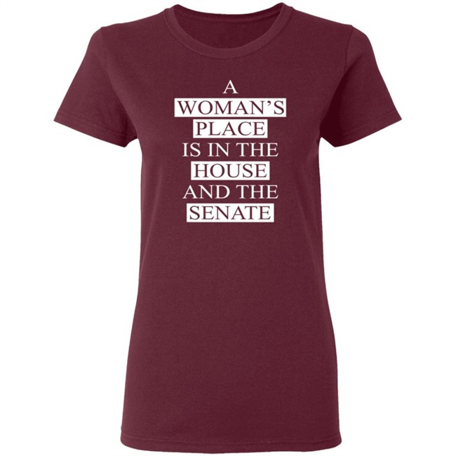 A Womans Place Is In The House And The Senate Shirt A Womans Place Is In The House And The Senate Shirt