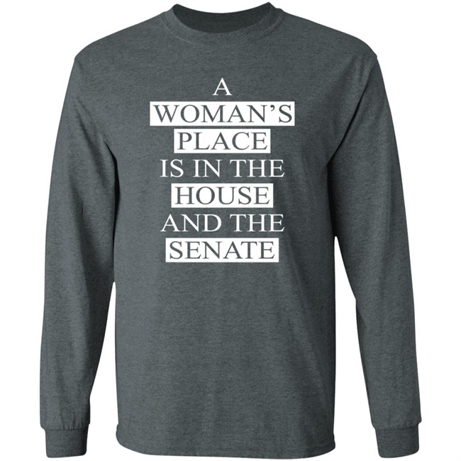 A Womans Place Is In The House And The Senate Shirt A Womans Place Is In The House And The Senate Shirt
