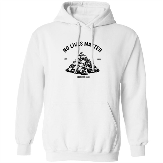 Hangovergang Store No Lives Matter Tee Shirt Hangovergang Store No Lives Matter Tee Shirt
