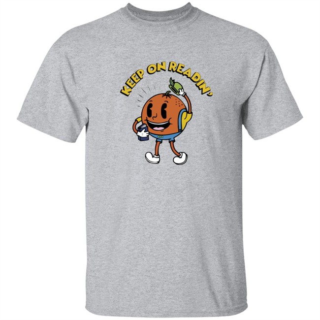 Keep On Readin Orange County Library System T Shirt Keep On Readin Orange County Library System T Shirt