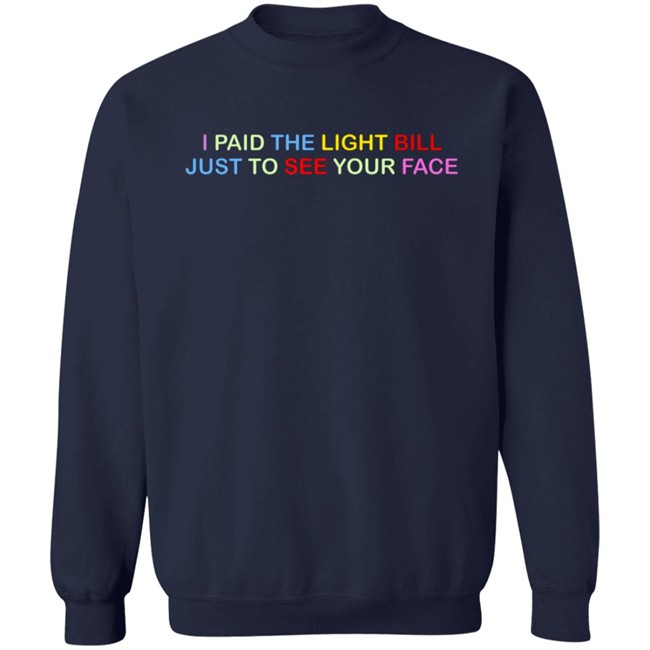 404 StellaR I Paid The Light Bill Just To See Your Face Shirt 404 StellaR I Paid The Light Bill Just To See Your Face Shirt