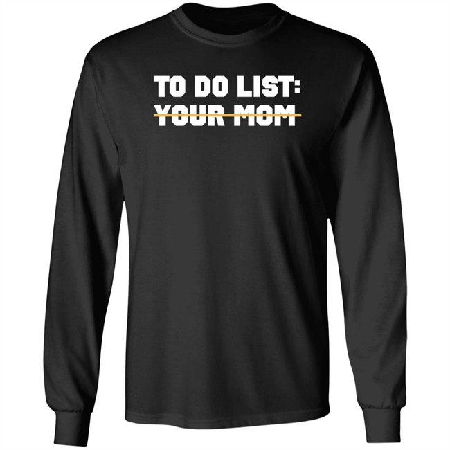 To Do List Your Mom T Shirt James Lindsay To Do List Your Mom T Shirt James Lindsay