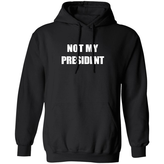 Not My President - Anti Trump Shirt Not My President - Anti Trump Shirt