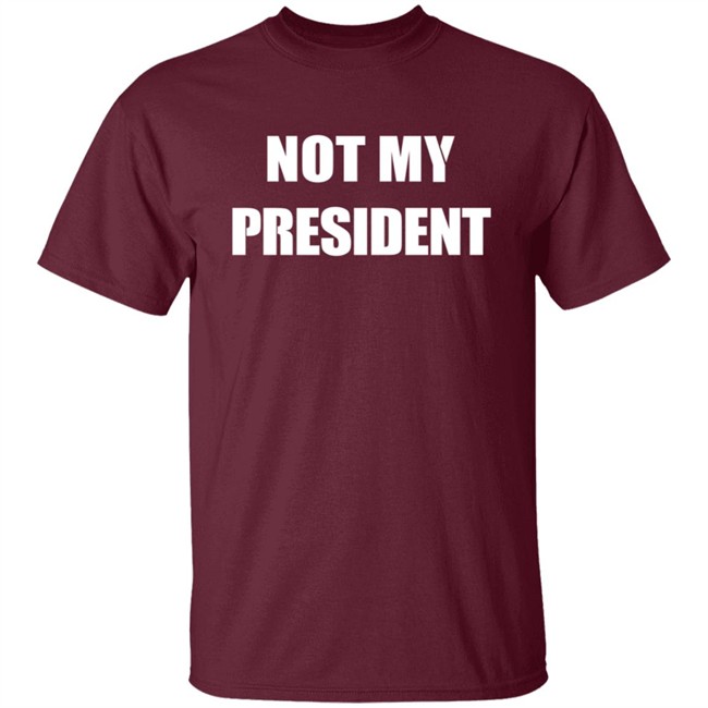 Not My President - Anti Trump Shirt Not My President - Anti Trump Shirt