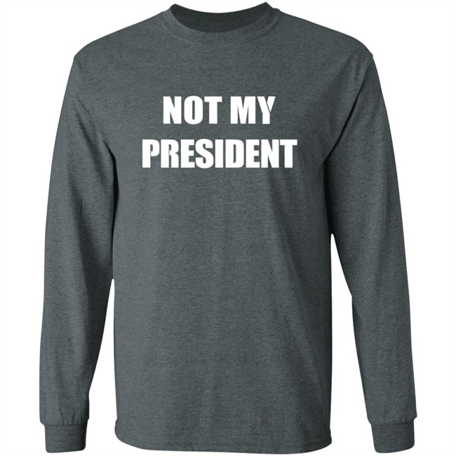 Not My President - Anti Trump Shirt Not My President - Anti Trump Shirt